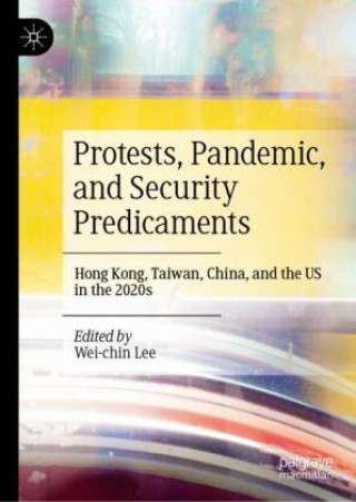 Книга Protests, Pandemic, and Security Predicaments Wei-chin Lee