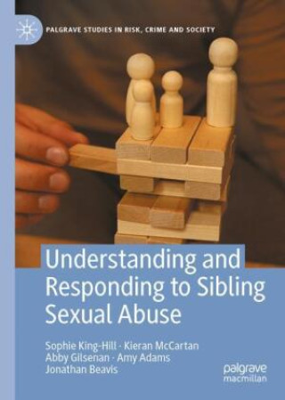 Kniha Understanding and Responding to Sibling Sexual Abuse Sophie King-Hill