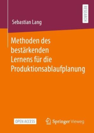 Kniha Methoden des bestärkenden Lernens für die Produktionsablaufplanung Sebastian Lang