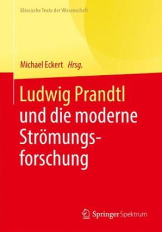 Kniha Ludwig Prandtl und die moderne Strömungsforschung Michael Eckert