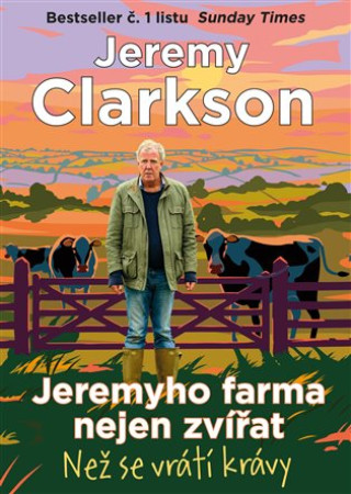 Kniha Jeremyho farma nejen zvířat - Než se vrátí krávy Jeremy Clarkson