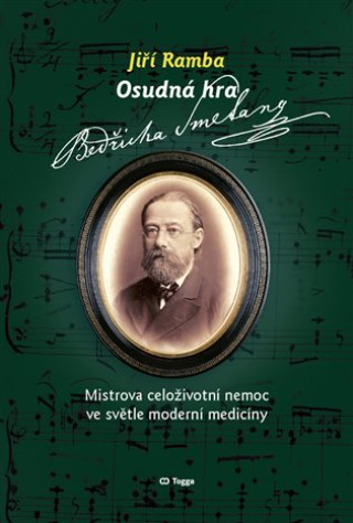 Könyv Osudná hra Bedřicha Smetany - Mistrova celoživotní nemoc ve světle moderní medicíny Jiří Ramba