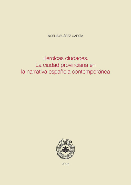 Kniha HEROICAS CIUDADES. LA CIUDAD PROVINCIANA EN LA NARRATIVA ESPAÑOLA SUAREZ GARCIA
