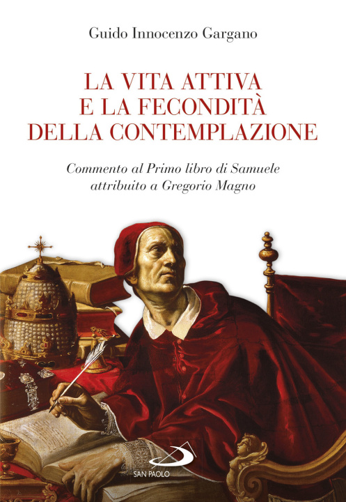 Kniha vita attiva e la fecondità della contemplazione. Commento al Primo libro di Samuele attribuito a Gregorio Magno Guido Innocenzo Gargano