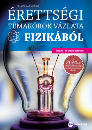 Book Érettségi témakörök vázlata fizikából - közép- és emelt szinten Dr. Molnár Miklós