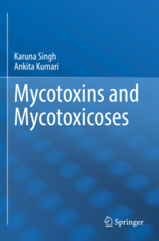 Könyv Mycotoxins and Mycotoxicoses Karuna Singh