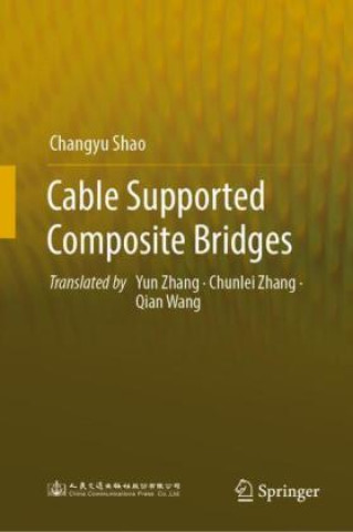 Knjiga Cable Supported Composite Bridges Changyu Shao
