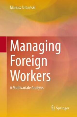 Könyv Managing Foreign Workers Mariusz Urbanski