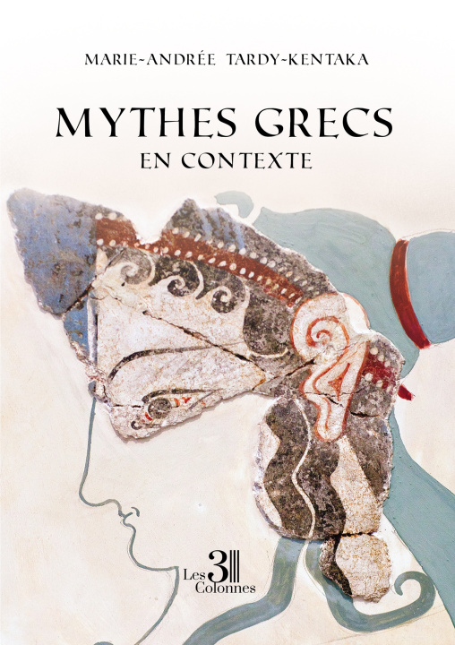 Book Mythes grecs en contexte Marie-Andrée TARDY-KENTAKA