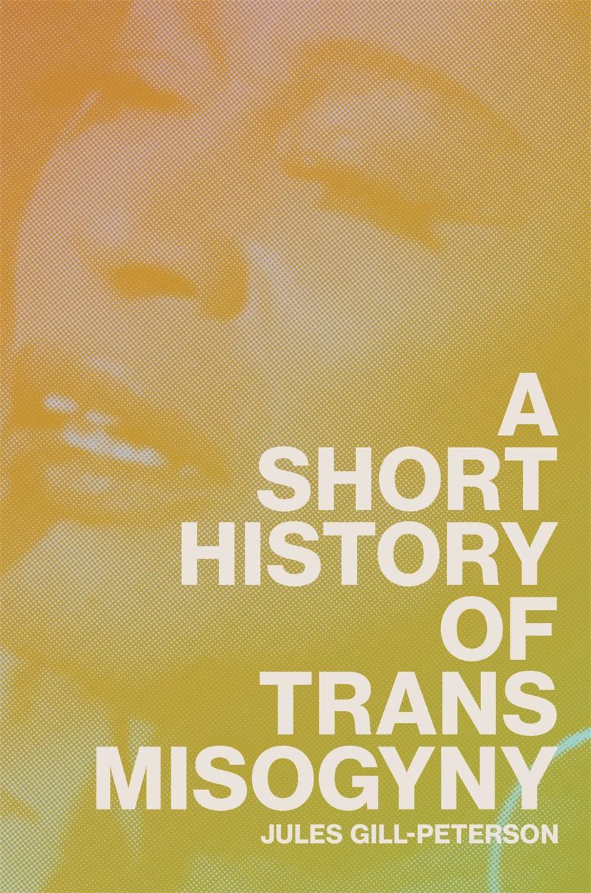 Książka SHORT HIST OF TRANS MISOGYNY GILL PETERSON JULES