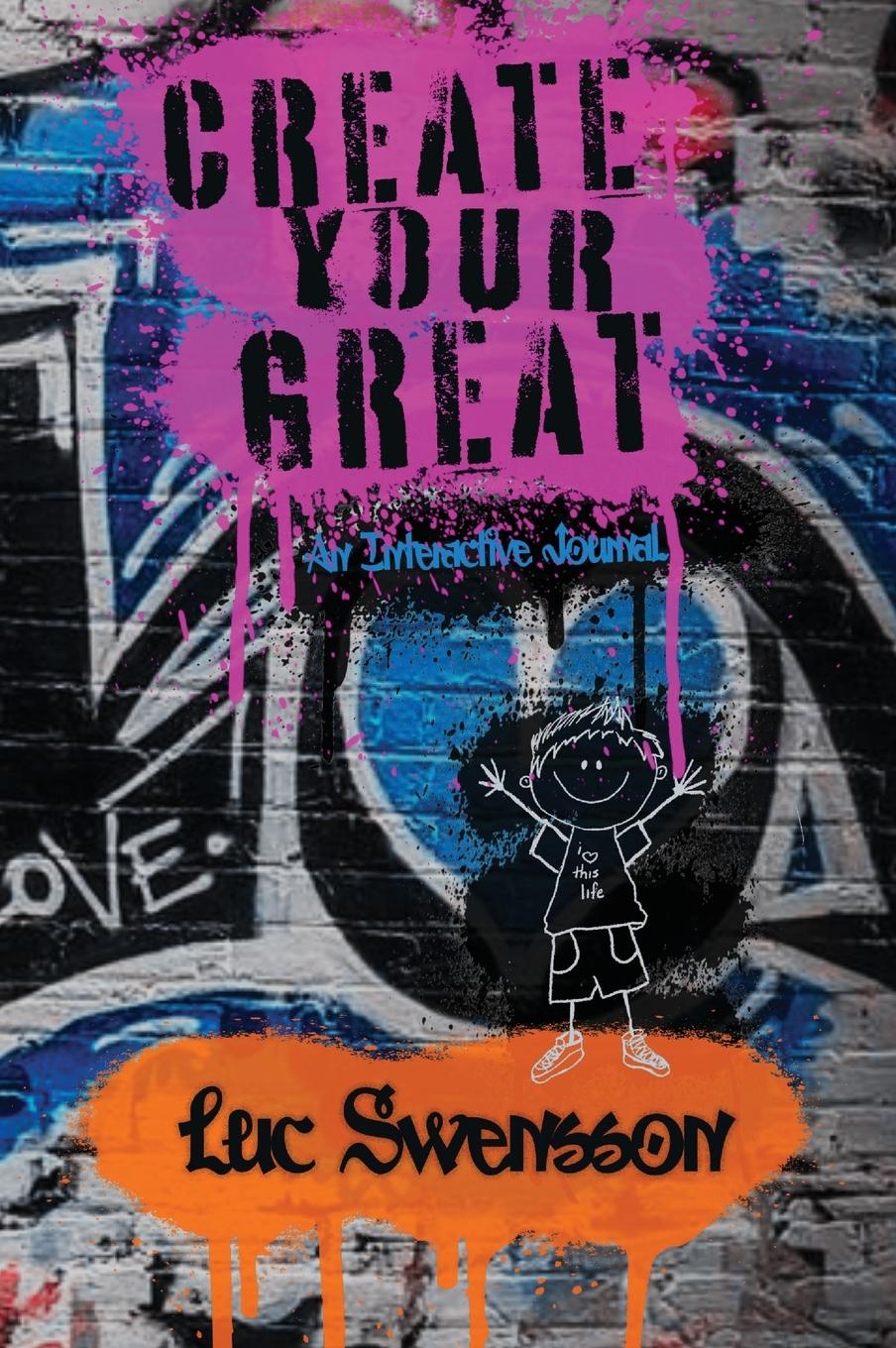 Knjiga Create Your Great - An Interactive Journal Luc Swensson