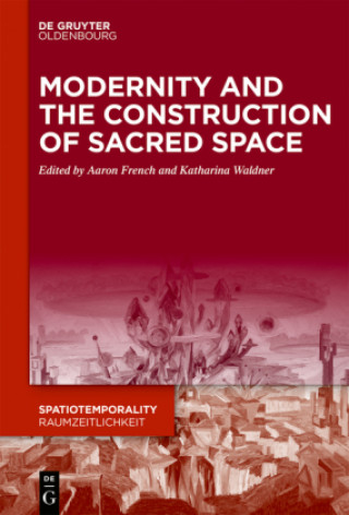 Kniha Modernity and the Construction of Sacred Space Aaron French