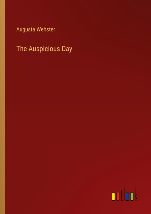 Kniha The Auspicious Day Augusta Webster