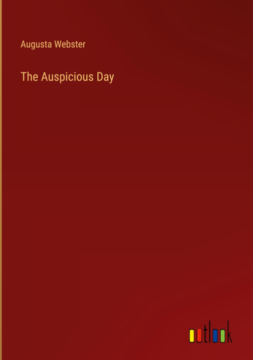 Kniha The Auspicious Day Augusta Webster