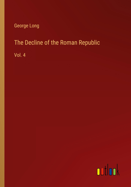 Könyv The Decline of the Roman Republic 