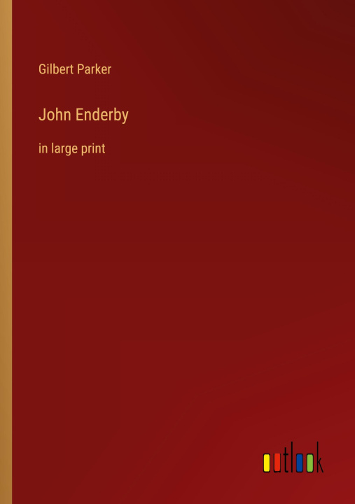 Knjiga John Enderby Gilbert Parker