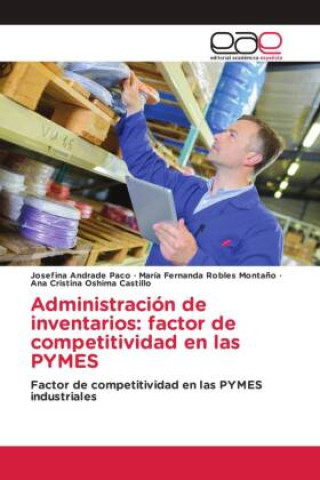 Книга Administración de inventarios: factor de competitividad en las PYMES Josefina Andrade Paco