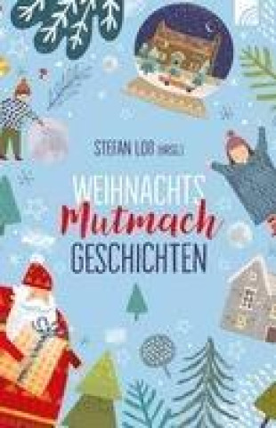 Knjiga WeihnachtsMutmachGeschichten Stefan Loß