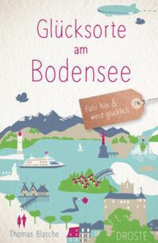 Knjiga Glücksorte am Bodensee Thomas Blasche