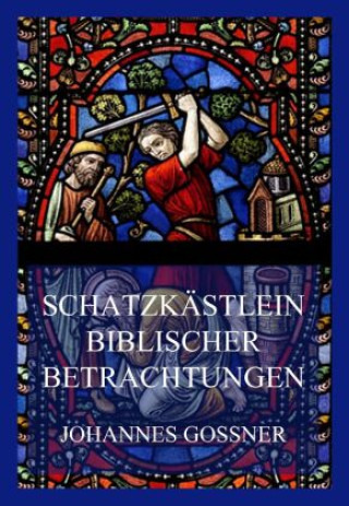 Kniha Schatzkästlein biblischer Betrachtungen Johannes Gossner
