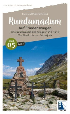 Kniha Rundumadum: Auf Friedenswegen Spurensuche des Krieges 1915-1918 Peter Schubert