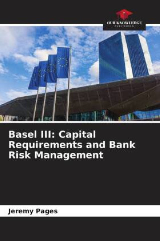 Könyv Basel III: Capital Requirements and Bank Risk Management Jeremy Pages