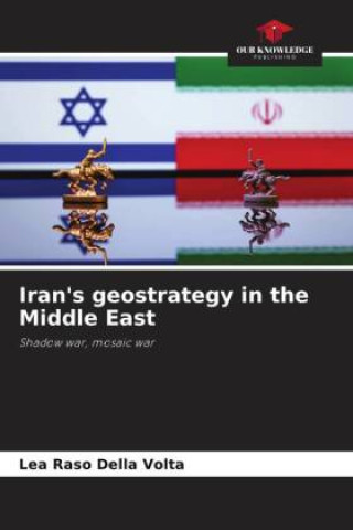 Buch Iran's geostrategy in the Middle East Lea Raso Della Volta