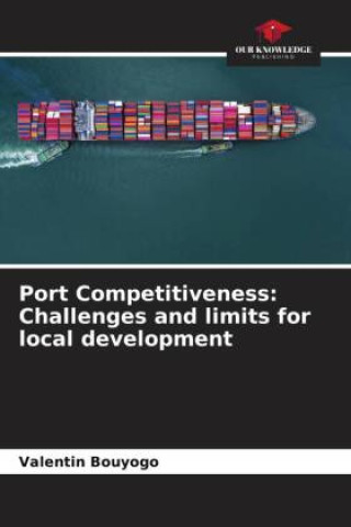 Knjiga Port Competitiveness: Challenges and limits for local development Valentin Bouyogo