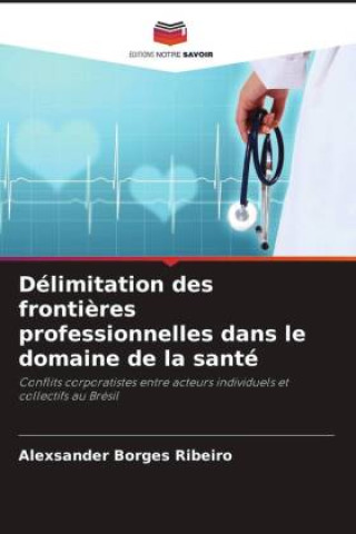 Buch Délimitation des frontières professionnelles dans le domaine de la santé Alexsander Borges Ribeiro