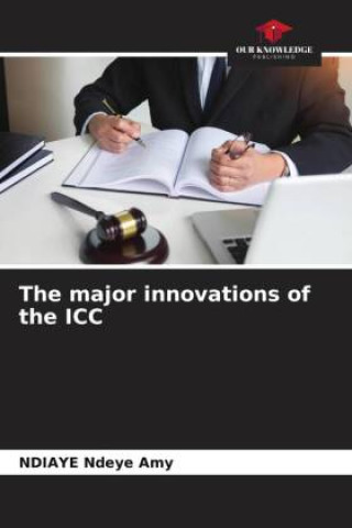 Книга The major innovations of the ICC NDIAYE Ndeye Amy