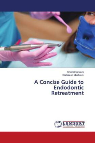 Könyv A Concise Guide to Endodontic Retreatment Rishikesh Meshram