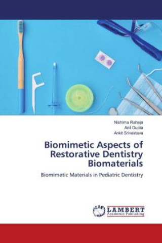 Knjiga Biomimetic Aspects of Restorative Dentistry Biomaterials Anil Gupta