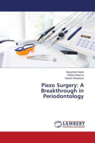Carte Piezo Surgery: A Breakthrough in Periodontology Shikha Sharma