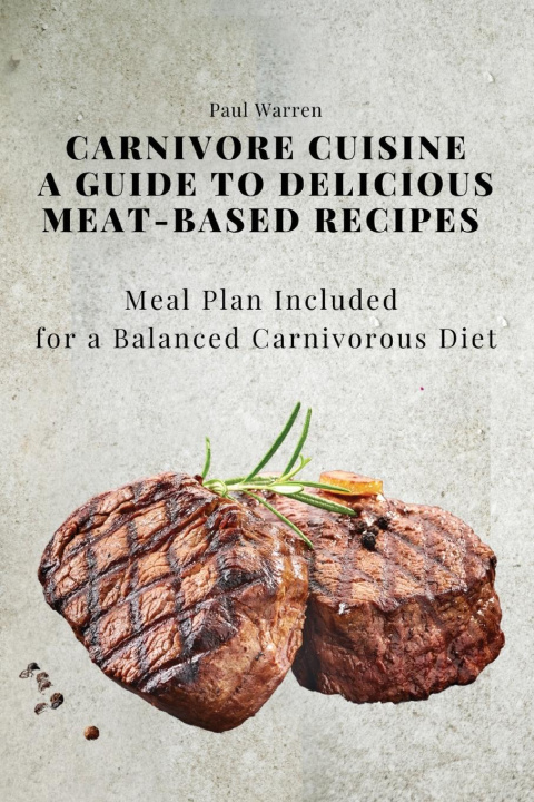 Kniha Carnivore Cuisine Paul Warren