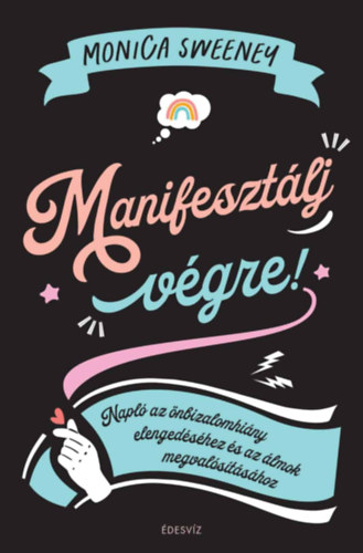 Книга Manifesztálj végre! Monica Sweeney