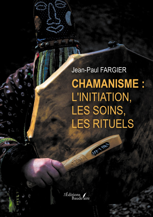 Carte Chamanisme : l'initiation, les soins, les rituels Jean-Paul FARGIER