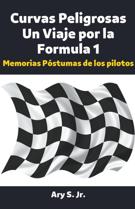 Könyv Curvas Peligrosas Un Viaje por la Fórmula 1 
