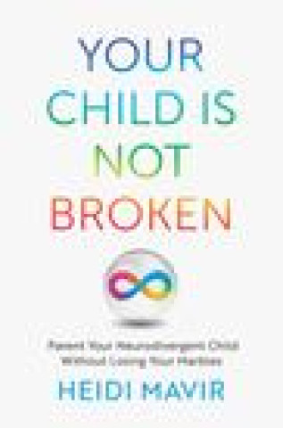 Книга Your Child is Not Broken Heidi Mavir