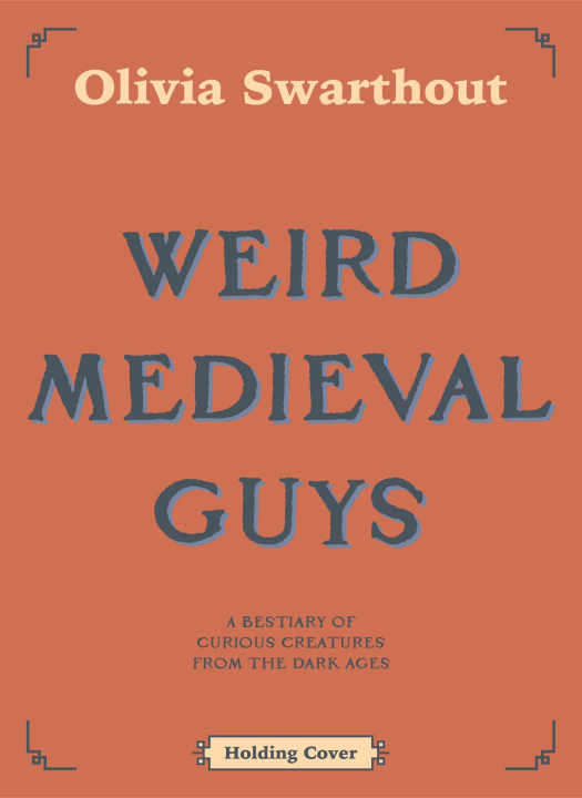 Kniha Weird Medieval Guys Olivia Swarthout
