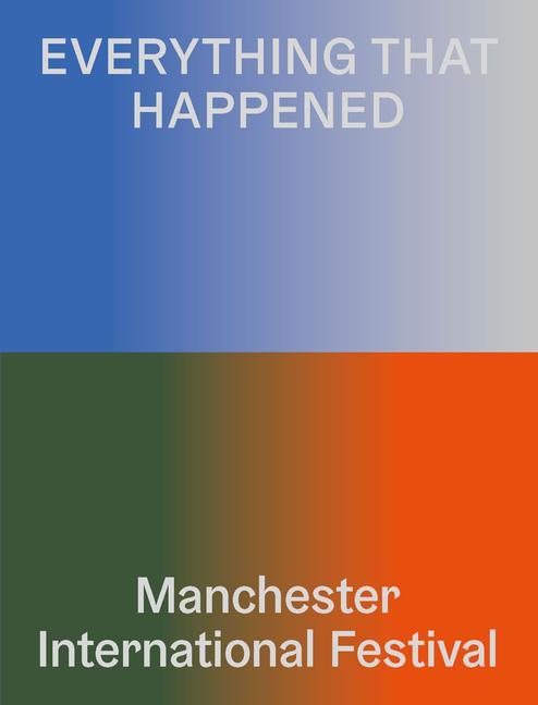 Knjiga Everything That Happened Manchester International Festival