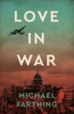 Knjiga Love in War Michael Farthing