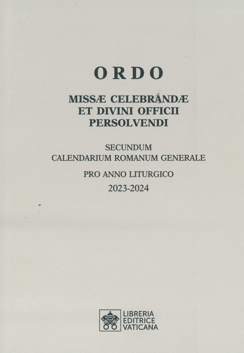 Könyv Ordo missae celebrandae et divini officii persolvendi. Secundum calendarium romanum generale pro anno liturgico 2023-2024 