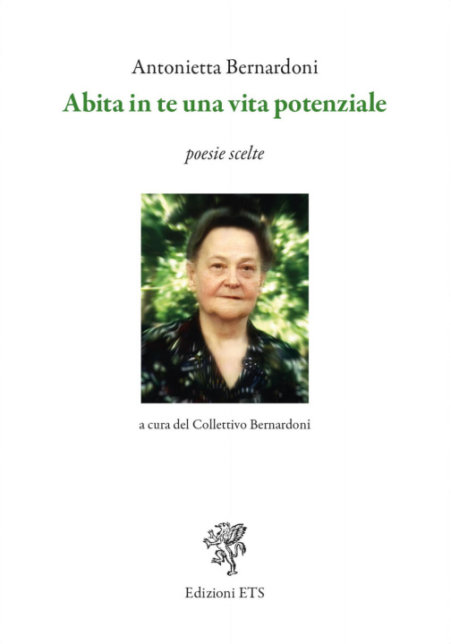 Книга Abita in te una vita potenziale. Poesie scelte Antonietta Bernardoni