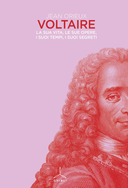 Könyv Voltaire. La sua vita, le sue opere, i suoi tempi, i suoi segreti Jean Orieux