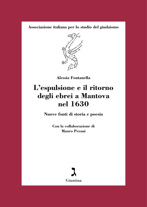 Könyv espulsione e il ritorno degli ebrei a Mantova nel 1630. Nuove fonti di storia e poesia Alessia Fontanella