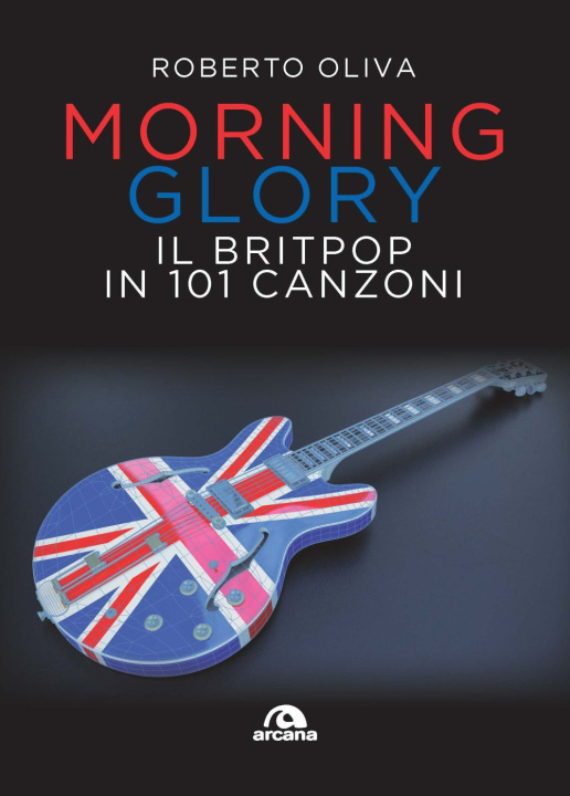 Kniha Morning glory. Il britpop in 101 canzoni Roberto Oliva