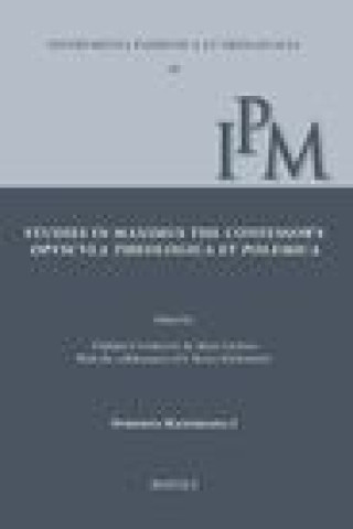 Knjiga Studies in Maximus the Confessor's Opuscula Theologica et Polemica: Papers collected on the occasion of the Belgrade Colloquium on Saint Maximus, 3-4 