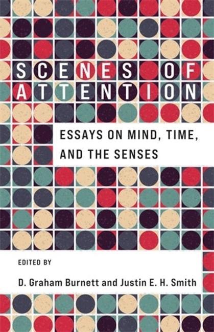 Kniha Scenes of Attention – Essays on Mind, Time, and the Senses D. Graham Burnett