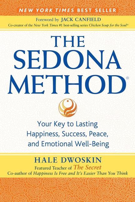 Book The Sedona Method: Your Key to Lasting Happiness, Success, Peace, and Emotional Well-Being Jack Canfield