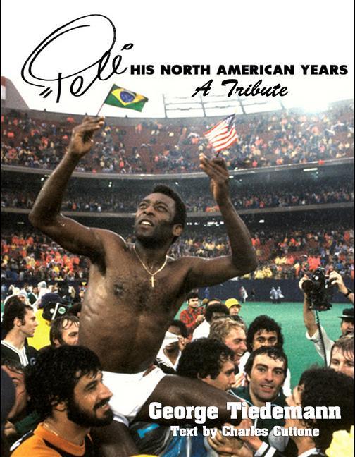 Kniha Pele, His North American Years: A Tribute George Tiedemann